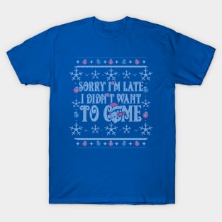 Sorry i'm late T-Shirt